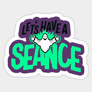 Let's Have A Seance Sticker